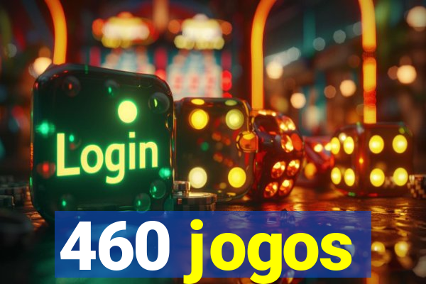 460 jogos